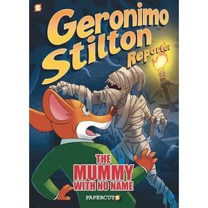 Geronimo Stilton Reporter: The Mummy with No Name -- Geronimo Stilton